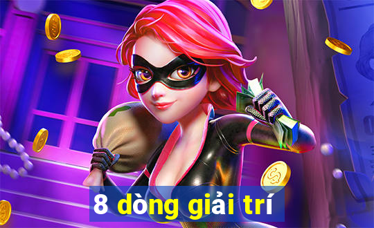 8 dòng giải trí