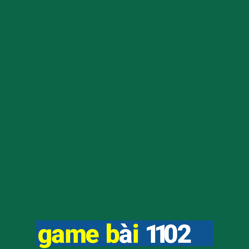 game bài 1102