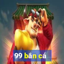 99 bắn cá