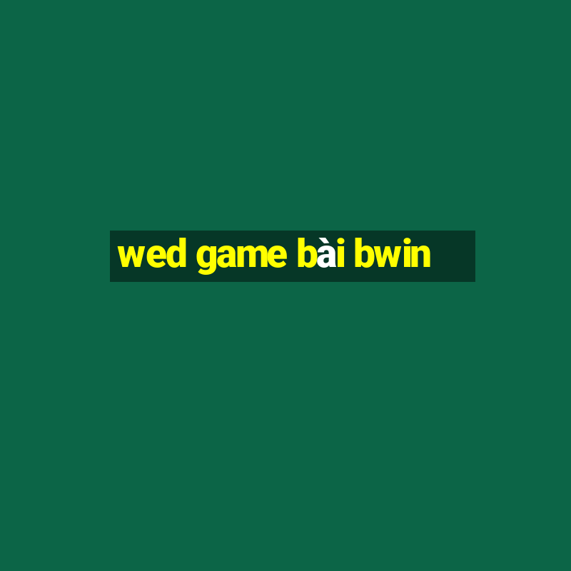 wed game bài bwin