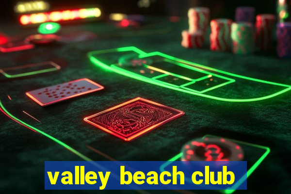 valley beach club