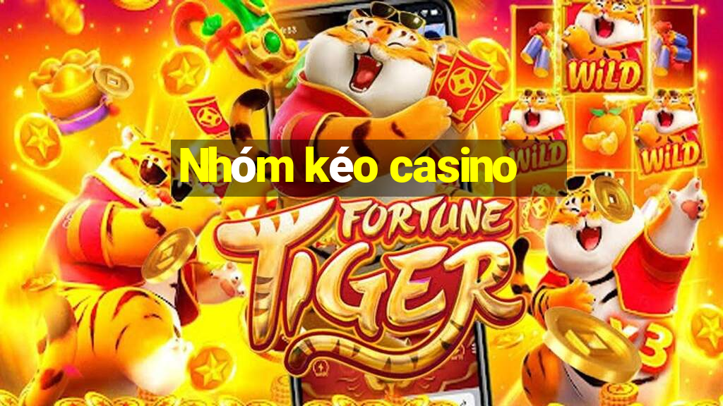 Nhóm kéo casino