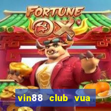 vin88 club vua quay hũ