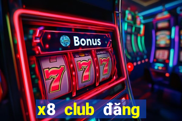 x8 club đăng nhập web