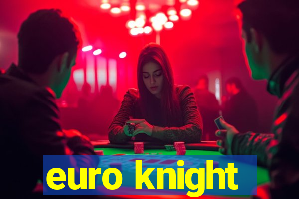 euro knight