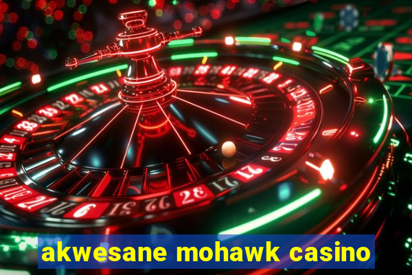 akwesane mohawk casino