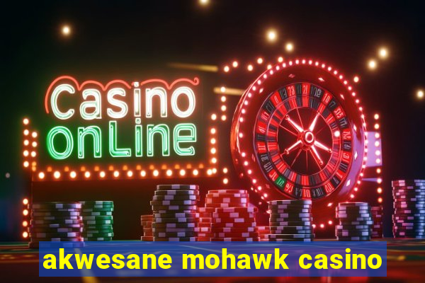 akwesane mohawk casino