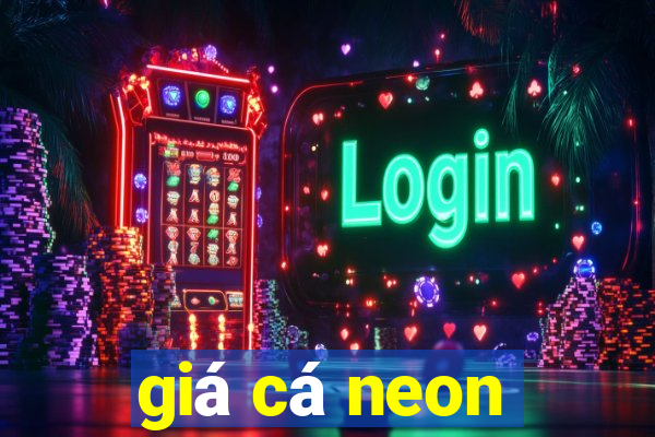 giá cá neon