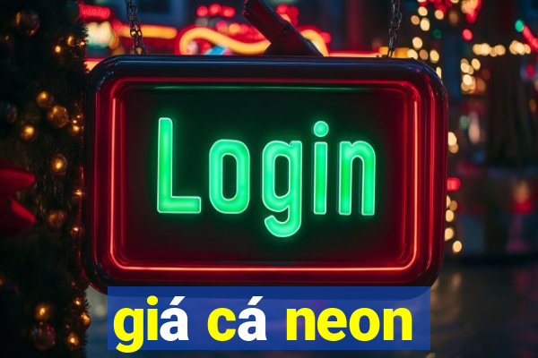 giá cá neon