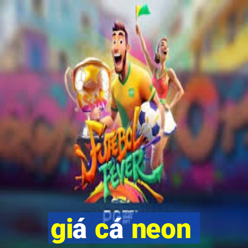 giá cá neon