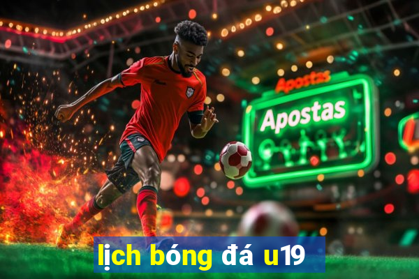 lich bong da u19