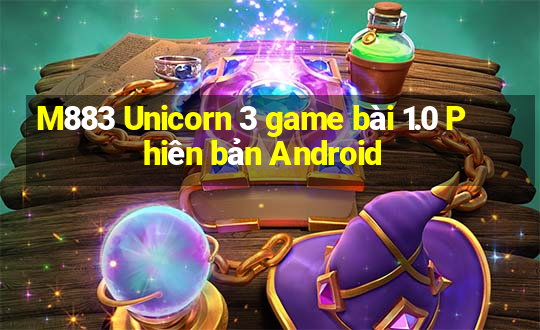 M883 Unicorn 3 game bài 1.0 Phiên bản Android