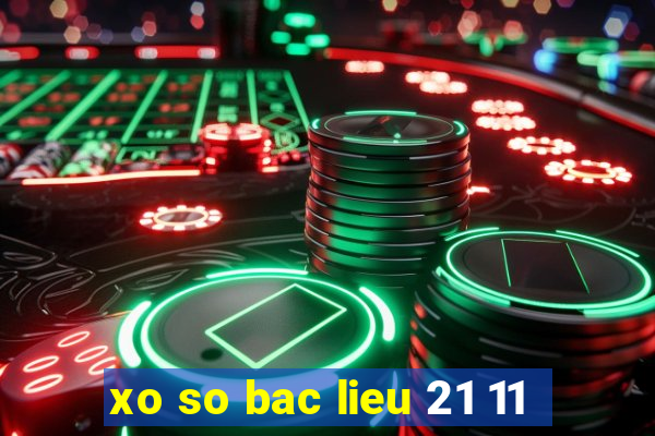 xo so bac lieu 21 11