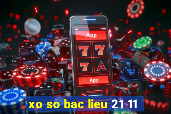 xo so bac lieu 21 11