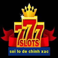 soi lo de chinh xac