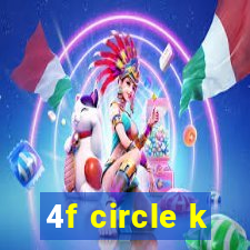 4f circle k