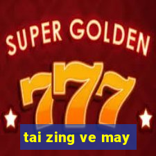 tai zing ve may