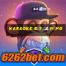 karaoke bệt đà nẵng