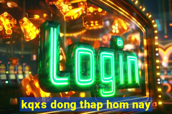 kqxs dong thap hom nay