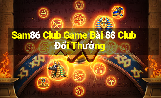 Sam86 Club Game Bài 88 Club Đổi Thưởng