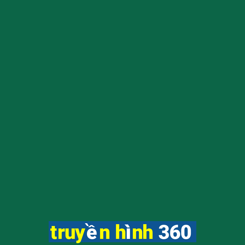 truyền hình 360