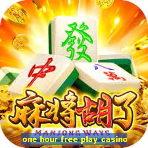 one hour free play casino