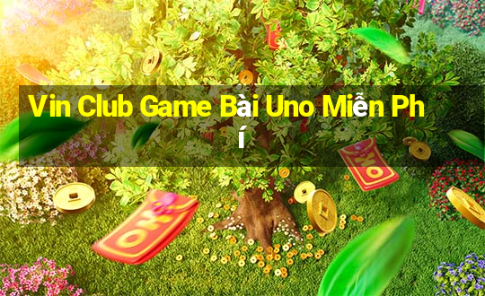 Vin Club Game Bài Uno Miễn Phí