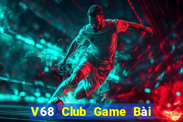 V68 Club Game Bài Đổi Thưởng