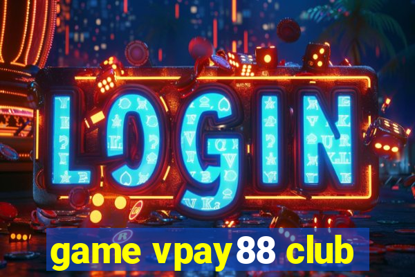 game vpay88 club