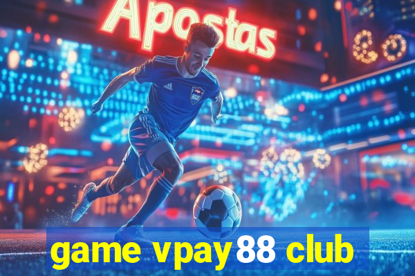 game vpay88 club