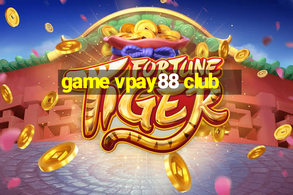 game vpay88 club