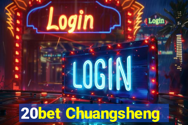 20bet Chuangsheng