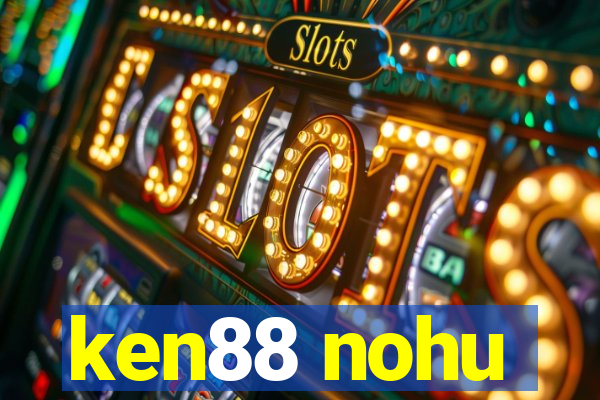 ken88 nohu