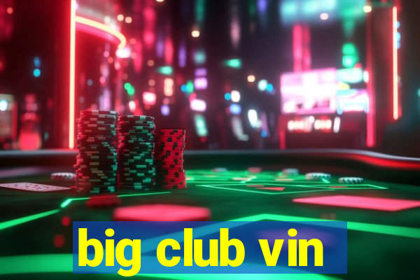 big club vin