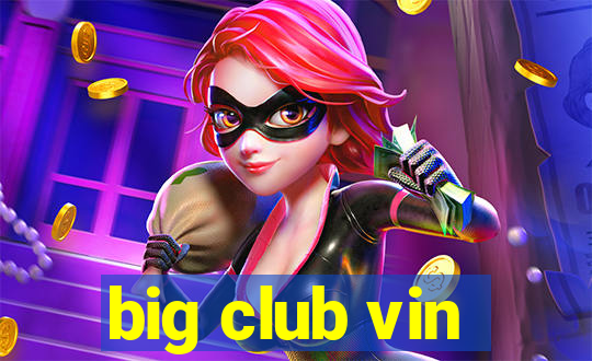 big club vin