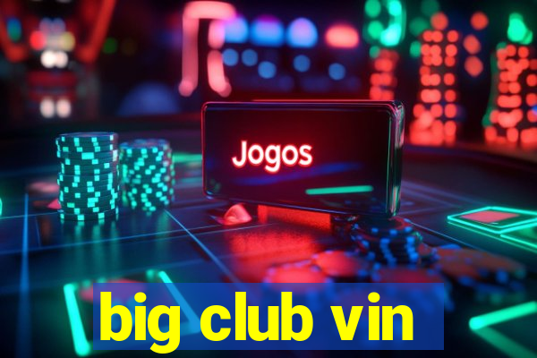 big club vin