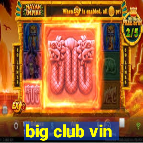 big club vin