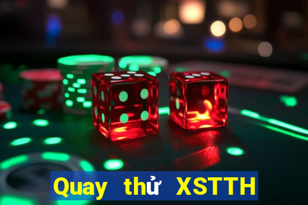 Quay thử XSTTH ngày 17