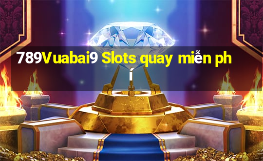 789Vuabai9 Slots quay miễn phí