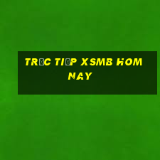 trực tiếp xsmb hom nay