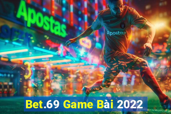 Bet.69 Game Bài 2022