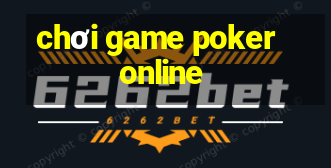 chơi game poker online