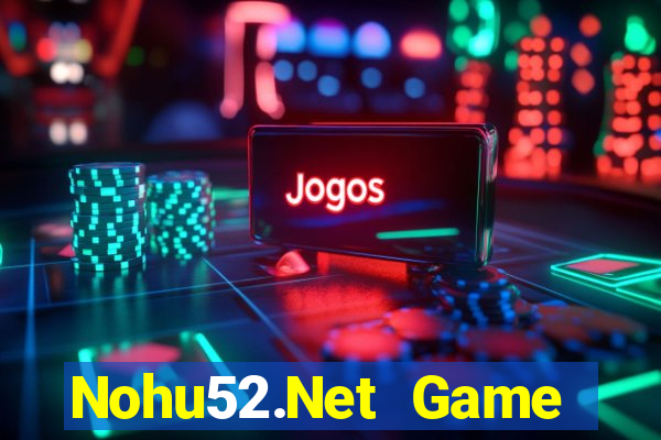 Nohu52.Net Game Bài Đổi Thưởng Trực Tuyến