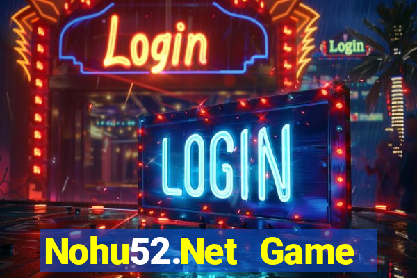 Nohu52.Net Game Bài Đổi Thưởng Trực Tuyến