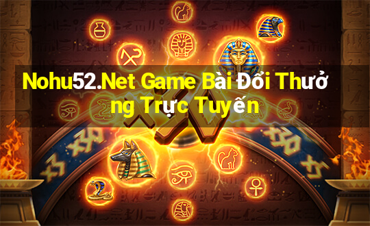 Nohu52.Net Game Bài Đổi Thưởng Trực Tuyến