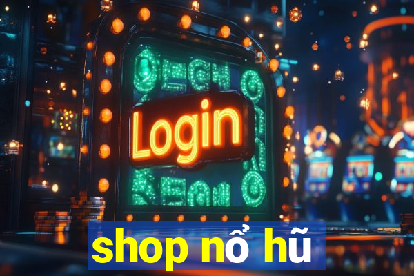 shop nổ hũ