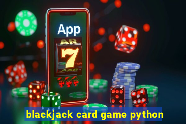 blackjack card game python