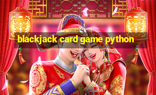 blackjack card game python