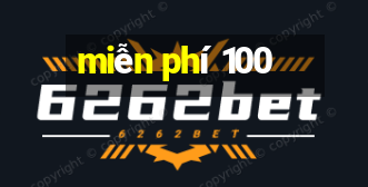 miễn phí 100