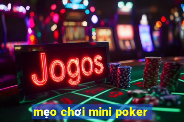 mẹo chơi mini poker